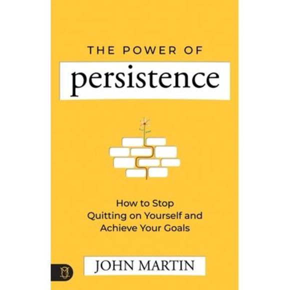 The Power of Persistence: How to Stop Quitting on Yourself and Achieve Your Goal - Picture 1 of 1